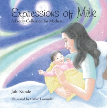 Expressions of Milk : A Poetry Collection for Mothers