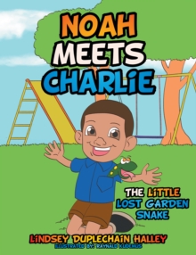 Noah Meets Charlie : The Little Lost Garden Snake