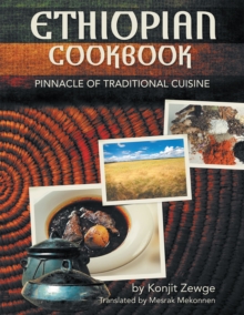 Ethiopian Cookbook : Pinnacle of Traditional Cuisine