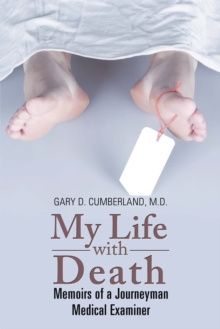 My Life with Death : Memoirs of a Journeyman Medical Examiner