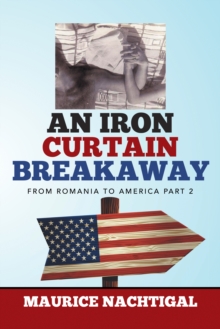 An Iron Curtain Breakaway : From Romania to America Part 2