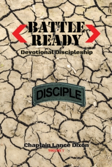 Battle Ready: Devotional Discipleship : Spiritual Training for the Soldier of the Cross