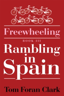 Freewheeling: Rambling in Spain : Book Iii