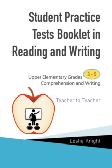 Student Practice Test Booklet in Reading and Writing : Upper Elementary Grades   3-5 Comprehension and Writing  Teacher to Teacher