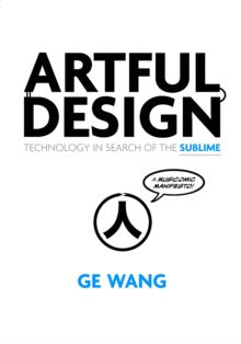Artful Design : Technology in Search of the Sublime, A MusiComic Manifesto, Paperback / softback Book Artful Design : Technology in Search of the Sublime, A MusiComic Manifesto, Paperback / softback Book