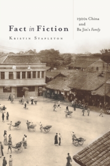 Fact in Fiction : 1920s China and Ba Jin's <i>Family</i>, Paperback / softback Book Fact in Fiction : 1920s China and Ba Jin's <i>Family</i>, Paperback / softback Book