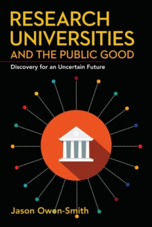 Research Universities and the Public Good : Discovery for an Uncertain Future, Hardback Book Research Universities and the Public Good : Discovery for an Uncertain Future, Hardback Book