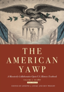 The American Yawp : A Massively Collaborative Open U.S. History Textbook, Vol. 1: To 1877