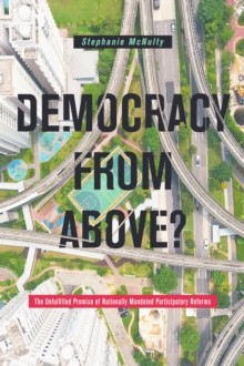 Democracy From Above? : The Unfulfilled Promise of Nationally Mandated Participatory Reforms