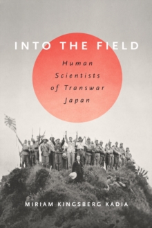 Into the Field : Human Scientists of Transwar Japan