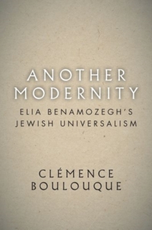 Another Modernity : Elia Benamozeghs Jewish Universalism