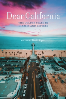 Dear California : The Golden State in Diaries and Letters