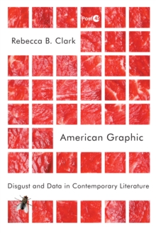 American Graphic : Disgust and Data in Contemporary Literature