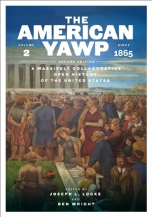 The American Yawp : A Massively Collaborative Open History of the United States, Vol. 2: Since 1865