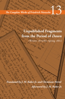 Unpublished Fragments from the Period of Dawn (Winter 1879/80Spring 1881) : Volume 13