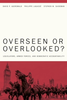Overseen or Overlooked? : Legislators, Armed Forces, and Democratic Accountability