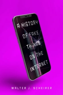 A History of Fake Things on the Internet