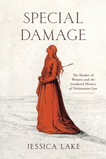 Special Damage : The Slander of Women and the Gendered History of Defamation Law