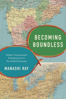 Becoming Boundless : Indian Transnational Entrepreneurs in the Global Economy