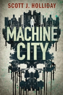 Machine City : A Thriller, Paperback / softback Book Machine City : A Thriller, Paperback / softback Book