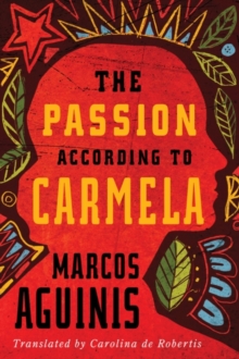 The Passion According to Carmela, Paperback / softback Book The Passion According to Carmela, Paperback / softback Book