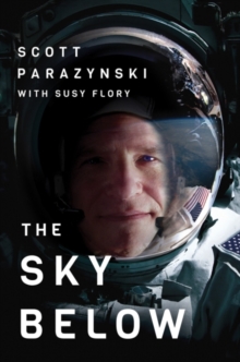 The Sky Below : A True Story of Summits, Space, and Speed, Paperback Book The Sky Below : A True Story of Summits, Space, and Speed, Paperback Book