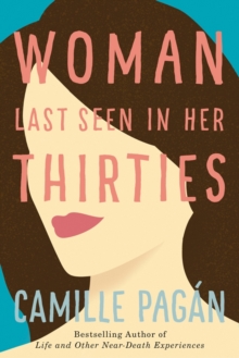 Woman Last Seen in Her Thirties : A Novel, Paperback / softback Book Woman Last Seen in Her Thirties : A Novel, Paperback / softback Book