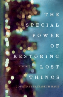 The Special Power of Restoring Lost Things, Hardback Book The Special Power of Restoring Lost Things, Hardback Book