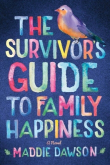 The Survivor's Guide to Family Happiness, Paperback / softback Book The Survivor's Guide to Family Happiness, Paperback / softback Book