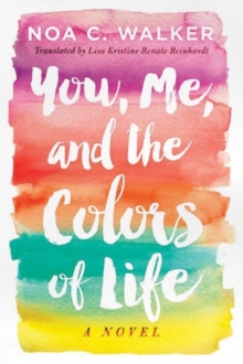 You, Me, and the Colors of Life, Paperback / softback Book You, Me, and the Colors of Life, Paperback / softback Book