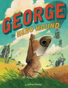 George the Hero Hound, Hardback Book George the Hero Hound, Hardback Book