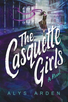 The Casquette Girls : A Novel, Paperback / softback Book The Casquette Girls : A Novel, Paperback / softback Book