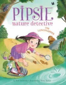 Pipsie, Nature Detective: The Lunchnapper, Hardback Book Pipsie, Nature Detective: The Lunchnapper, Hardback Book