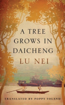 A Tree Grows in Daicheng, Paperback / softback Book A Tree Grows in Daicheng, Paperback / softback Book