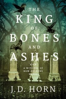 The King of Bones and Ashes, Hardback Book The King of Bones and Ashes, Hardback Book