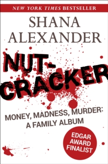 Nutcracker : Money, Madness, Murder: A Family Album