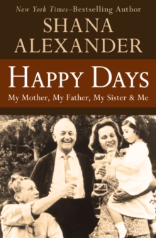 Happy Days : My Mother, My Father, My Sister & Me