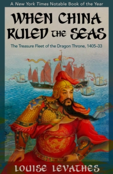 When China Ruled the Seas : The Treasure Fleet of the Dragon Throne, 1405-1433