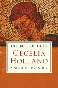 The Belt of Gold : A Novel of Byzantium