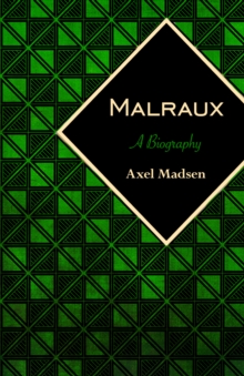 Malraux : A Biography