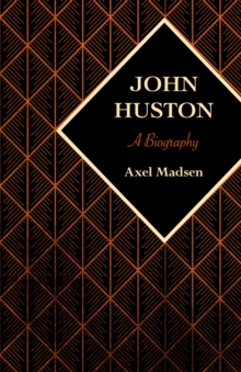 John Huston : A Biography