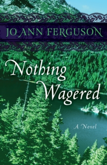 Nothing Wagered : A Novel