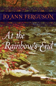 At the Rainbow's End : A Novel