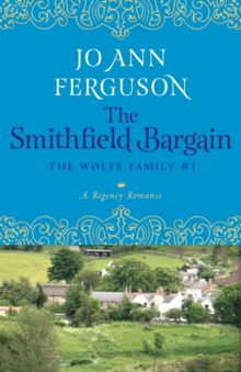 The Smithfield Bargain : A Regency Romance