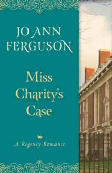 Miss Charity's Case : A Regency Romance