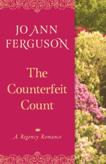 The Counterfeit Count : A Regency Romance