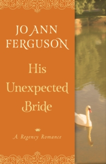 His Unexpected Bride : A Regency Romance