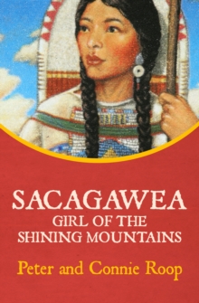 Sacagawea : Girl of the Shining Mountains