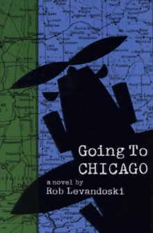 Going to Chicago : A Novel