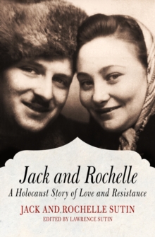 Jack and Rochelle : A Holocaust Story of Love and Resistance